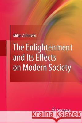 The Enlightenment and Its Effects on Modern Society Milan Zafirovski (University of Noth Tex   9781489981684