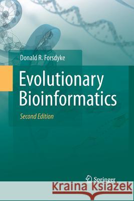 Evolutionary Bioinformatics Donald R. Forsdyke 9781489981714 Springer