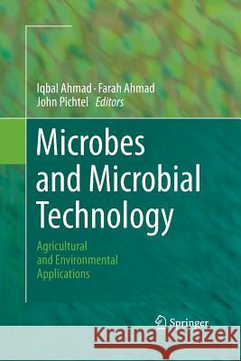 Microbes and Microbial Technology: Agricultural and Environmental Applications Ahmad, Iqbal 9781489981721 Springer