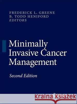 Minimally Invasive Cancer Management Frederick L. Greene B. Todd Heniford 9781489981967