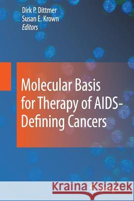 Molecular Basis for Therapy of Aids-Defining Cancers Dittmer, Dirk P. 9781489982001 Springer