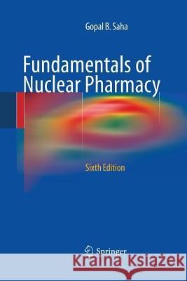Fundamentals of Nuclear Pharmacy Gopal B. Saha 9781489982124 Springer