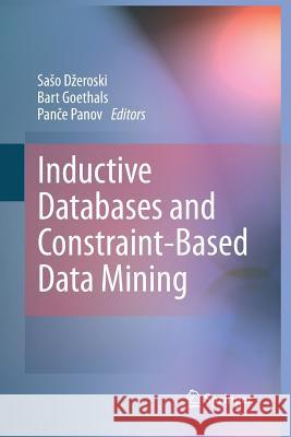 Inductive Databases and Constraint-Based Data Mining Sa O D Eroski Bart Goethals Pan E Panov 9781489982179