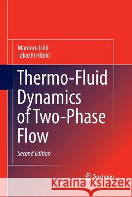 Thermo-Fluid Dynamics of Two-Phase Flow Mamoru Ishii Takashi Hibiki  9781489982490 Springer