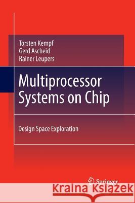 Multiprocessor Systems on Chip: Design Space Exploration Kempf, Torsten 9781489982537