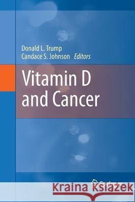 Vitamin D and Cancer Donald L Trump Candace S Johnson  9781489982643
