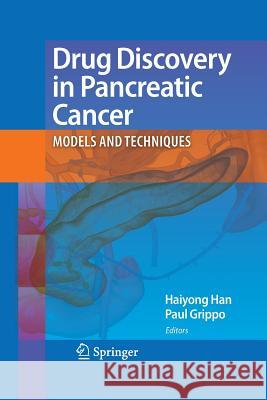 Drug Discovery in Pancreatic Cancer: Models and Techniques Han, Haiyong 9781489982759 Springer