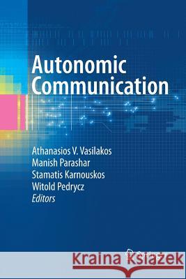 Autonomic Communication Athanasios V Vasilakos Manish Parashar (?Department of Electric Stamatis Karnouskos 9781489982797