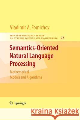 Semantics-Oriented Natural Language Processing: Mathematical Models and Algorithms Fomichov a., Vladimir 9781489982803 Springer