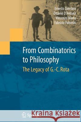 From Combinatorics to Philosophy: The Legacy of G.-C. Rota Damiani, Ernesto 9781489982988