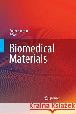 Biomedical Materials Roger Narayan (University of North Carol   9781489983114 Springer