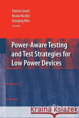 Power-Aware Testing and Test Strategies for Low Power Devices Patrick Girard, PH. Nicola Nicolici Xiaoqing Wen 9781489983138 Springer