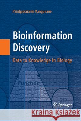 Bioinformation Discovery: Data to Knowledge in Biology Pandjassarame Kangueane 9781489983183