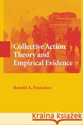 Collective Action Theory and Empirical Evidence Ronald a Francisco   9781489983299 Springer