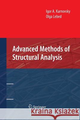 Advanced Methods of Structural Analysis Igor a Karnovsky Olga Lebed  9781489983350