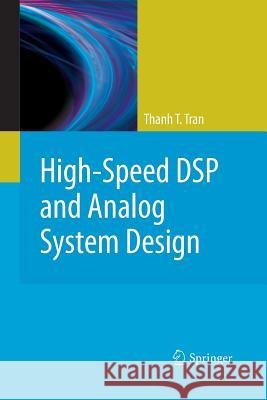 High-Speed DSP and Analog System Design Thanh T. Tran 9781489983374 Springer-Verlag New York Inc.