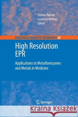 High Resolution EPR: Applications to Metalloenzymes and Metals in Medicine Hanson, Graeme 9781489983459