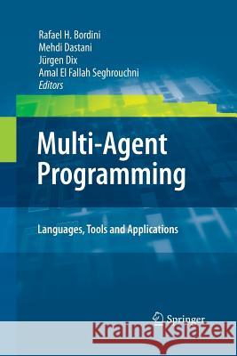 Multi-Agent Programming:: Languages, Tools and Applications Bordini, Rafael H. 9781489983596 Springer