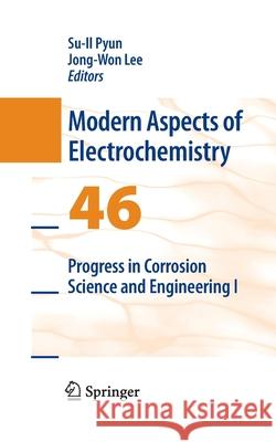 Progress in Corrosion Science and Engineering I Su-Il Pyun Jong-Won Lee  9781489983602 Springer