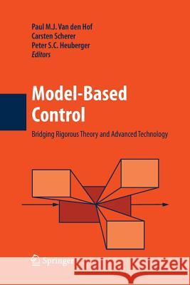 Model-Based Control:: Bridging Rigorous Theory and Advanced Technology Van Den Hof, Paul M. J. 9781489983725 Springer