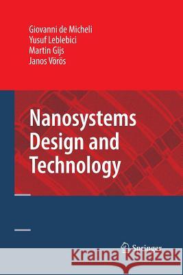 Nanosystems Design and Technology Giovanni Demicheli Yusuf Leblebici (UNIV OF CALIF-SANTA CRU Martin Gijs 9781489983886 Springer