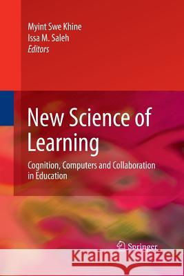 New Science of Learning: Cognition, Computers and Collaboration in Education Khine, Myint Swe 9781489984029 Springer