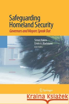 Safeguarding Homeland Security: Governors and Mayors Speak Out Hakim, Simon 9781489984036