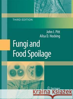 Fungi and Food Spoilage John I. Pitt Ailsa D. Hocking 9781489984098 Springer