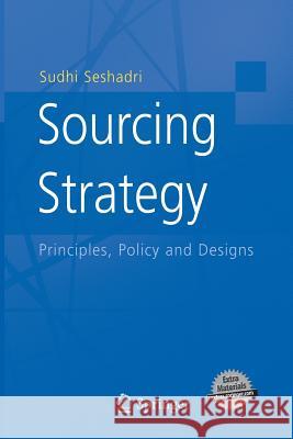 Sourcing Strategy: Principles, Policy and Designs Seshadri, Sudhi 9781489984135 Springer