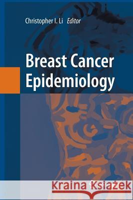 Breast Cancer Epidemiology Christopher Li   9781489984180 Springer