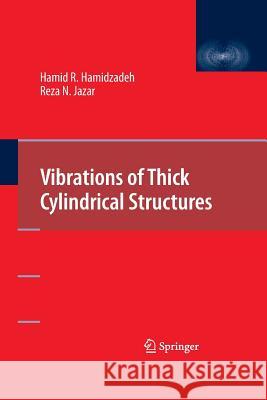 Vibrations of Thick Cylindrical Structures Hamid R Hamidzadeh Reza N Jazar  9781489984227 Springer