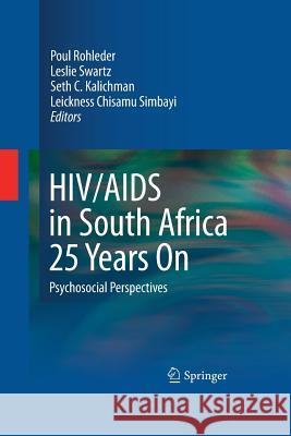 Hiv/AIDS in South Africa 25 Years on: Psychosocial Perspectives Rohleder, Poul 9781489984296 Springer