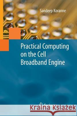 Practical Computing on the Cell Broadband Engine Sandeep Koranne 9781489984418 Springer