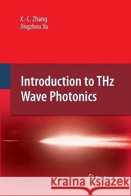 Introduction to Thz Wave Photonics Zhang, XI-Cheng 9781489984487