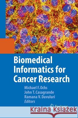 Biomedical Informatics for Cancer Research Michael F. Ochs John T. Casagrande Ramana V. Davuluri 9781489984517