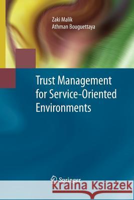 Trust Management for Service-Oriented Environments Zaki Malik Athman Bouguettaya  9781489984579