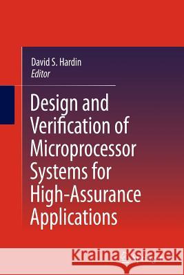 Design and Verification of Microprocessor Systems for High-Assurance Applications David S Hardin   9781489984593 Springer