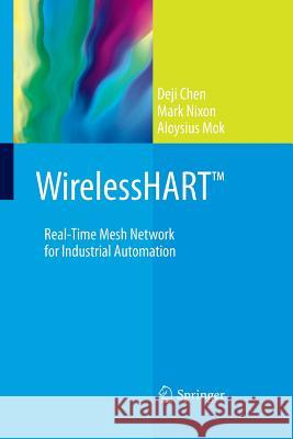 Wirelesshart(tm): Real-Time Mesh Network for Industrial Automation Chen, Deji 9781489984647