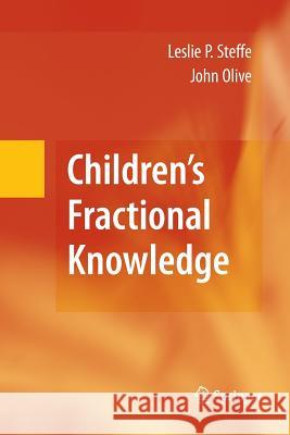 Children's Fractional Knowledge Leslie Steffe John Olive  9781489984661 Springer