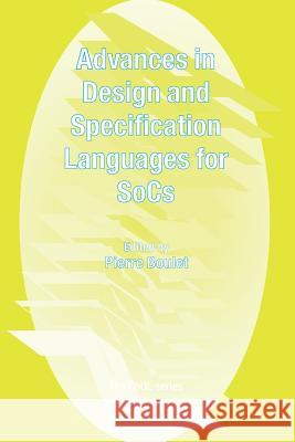 Advances in Design and Specification Languages for Socs: Selected Contributions from Fdl'04 Boulet, Pierre 9781489984692