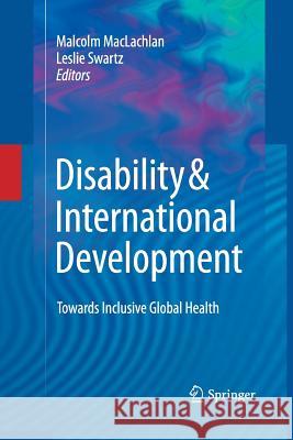 Disability & International Development: Towards Inclusive Global Health MacLachlan, Malcolm 9781489984777