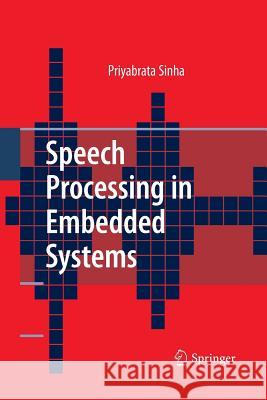 Speech Processing in Embedded Systems Priyabrata Sinha 9781489985040 Springer-Verlag New York Inc.