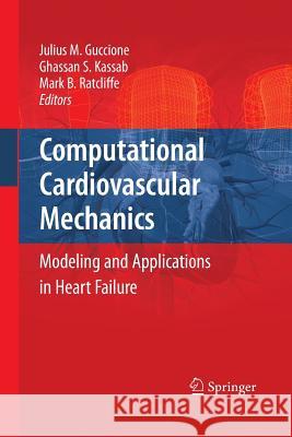Computational Cardiovascular Mechanics: Modeling and Applications in Heart Failure Guccione, Julius M. 9781489985057