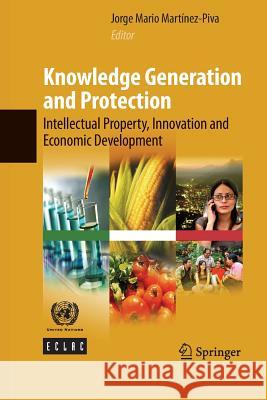 Knowledge Generation and Protection: Intellectual Property, Innovation and Economic Development Martínez-Piva, Jorge Mario 9781489985156 Springer