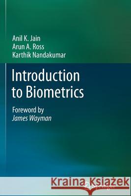 Introduction to Biometrics Anil K. Jain Arun A. Ross Karthik Nandakumar 9781489985439 Springer