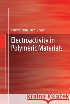Electroactivity in Polymeric Materials Lenore Rasmussen 9781489985514 Springer