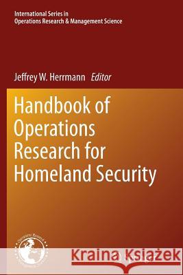 Handbook of Operations Research for Homeland Security Jeffrey Herrmann 9781489985521