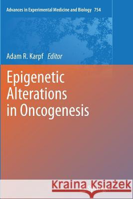 Epigenetic Alterations in Oncogenesis Adam R. Karpf 9781489985583 Springer