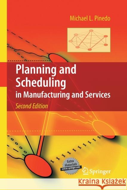 Planning and Scheduling in Manufacturing and Services Michael L Pinedo   9781489985590 Springer