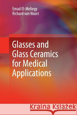 Glasses and Glass Ceramics for Medical Applications Emad El-Meliegy Richard Va 9781489985613 Springer